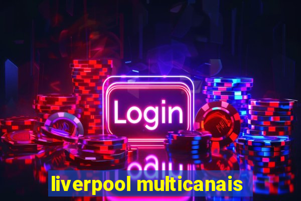 liverpool multicanais